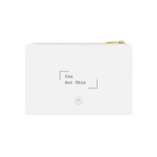 Load image into Gallery viewer, You Got This: Cosmetic Bag, Makeup Pouch, Gift for Her, Travel Essentials, Skincare Organizer, Cute Toiletry Bag